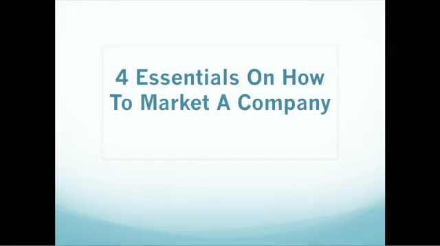 4 Essentials On How To Market Your Company 4 Essentials On How To Market Your Company